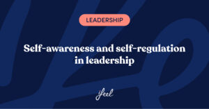 self-awareness and self-regulation in leadership