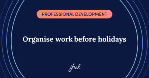 organise work before holidays