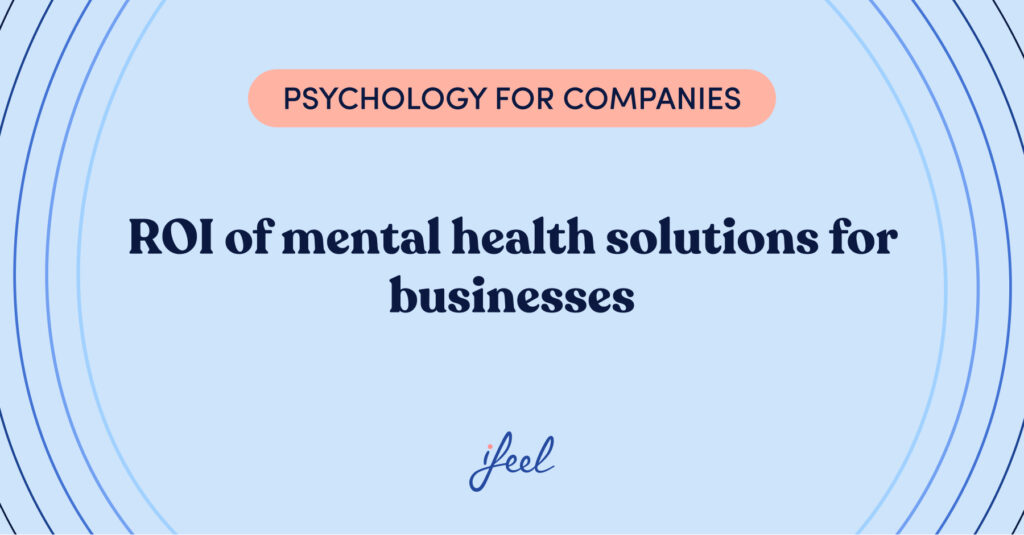 ROI of mental health solutions for businesses